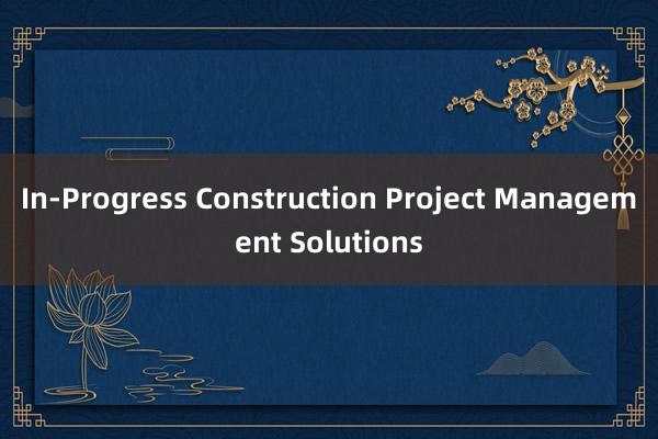 In-Progress Construction Proje